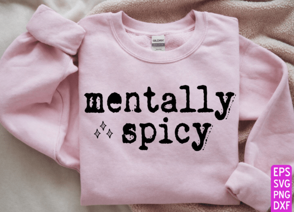 Mentally Spicy Typography Design, Funny Graphics for T-Shirt Designs