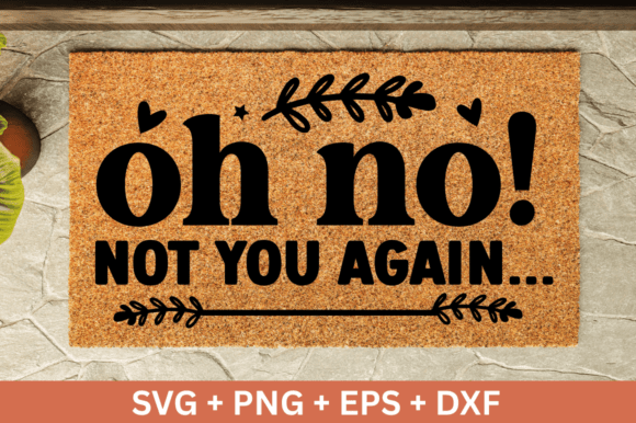 Oh No Not You Again Graphics for Crafts